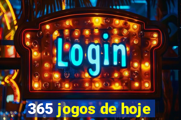 365 jogos de hoje